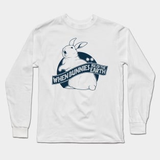 When bunnies ruled the Earth Long Sleeve T-Shirt